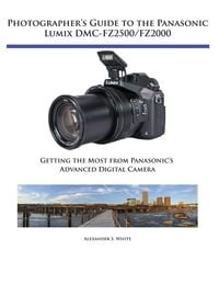 Produktbild: Photographer's Guide to the Panasonic Lumix DMC-FZ2500/FZ2000