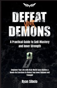 Produktbild: Defeat Your Demons - A Practical Guide to Self-Mastery and Inner Strength