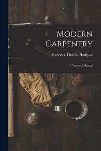 Produktbild: Modern Carpentry: A Practical Manual