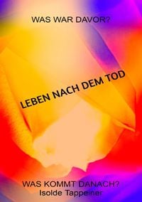 Produktbild: LEBEN NACH DEM TOD Was war davor? Was kommt danach?