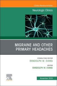 Produktbild: Migraine and Other Primary Headaches, an Issue of Neurologic Clinics