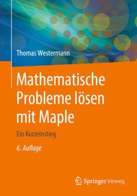 Bild vom Artikel Mathematische Probleme lösen mit Maple vom Autor Thomas Westermann