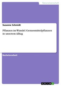 Produktbild: Pflanzen im Wandel. Genussmittelpflanzen in unserem Alltag