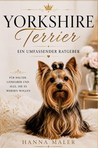 Produktbild: Yorkshire Terrier Ratgeber - Das Yorkshire Terrier Buch
