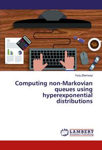 Produktbild: Computing non-Markovian queues using hyperexponential distributions