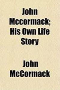Produktbild: John McCormack; His Own Life Story