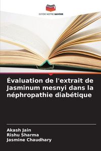 Produktbild: &Eacute;valuation de l'extrait de Jasminum mesnyi dans la n&eacute;phropathie diab&eacute;tique