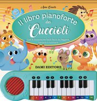 Produktbild: Il libro pianoforte dei cuccioli. Con 8 canzoncine facili facili da leggere, cantare e suonare!