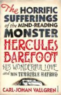 Produktbild: The Horrific Sufferings Of The Mind-Reading Monster Hercules Barefoot