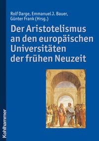 Produktbild: Der Aristotelismus an den europ&auml;ischen Universit&auml;ten der fr&uuml;hen Neuzeit