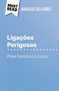 Produktbild: Liga&ccedil;&otilde;es Perigosas de Pierre Choderlos de Laclos (An&aacute;lise do livro)