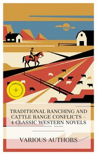 Produktbild: Traditional Ranching and Cattle Range Conflicts - 4 Classic Western Novels