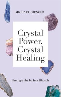 Produktbild: Crystal Power, Crystal Healing: The Complete Handbook