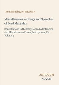 Produktbild: Miscellaneous Writings and Speeches of Lord Macaulay
