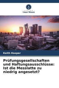 Produktbild: Pr&uuml;fungsgesellschaften und Haftungsausschl&uuml;sse: Ist die Messlatte zu niedrig angesetzt?