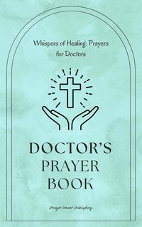 Produktbild: Doctors Prayer Book - Whispers of Healing: Prayers for Doctors