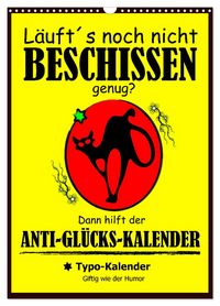Produktbild: L&auml;uft&acute;s noch nicht beschissen genug? Dann hilft der Anti-Gl&uuml;cks-Kalender! (Wandkalender 2026 DIN A3 hoch), CALVENDO Monatskalender