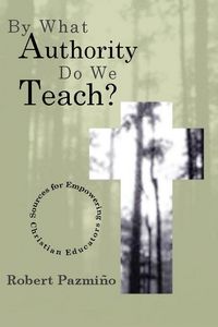 Produktbild: By What Authority Do We Teach?: Sources for Empowering Christian Educators