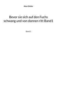 Produktbild: Bevor sie sich auf den Fuchs schwang und von dannen ritt Band1