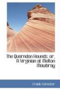 Produktbild: The Quorndon Hounds, Or, a Virginian at Melton Mowbray