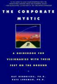 Produktbild: The Corporate Mystic: A Guidebook for Visionaries with Their Feet on the Ground