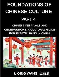Produktbild: Foundations of Chinese Culture (Part 4)- Chinese Festivals and Celebrations, A Cultural Guide for Expats Living in China