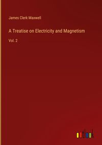Produktbild: A Treatise on Electricity and Magnetism