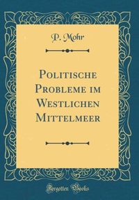 Bild vom Artikel Mohr, P: Politische Probleme im Westlichen Mittelmeer (Class vom Autor P. Mohr