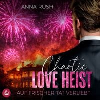 Produktbild: Chaotic Love Heist &ndash; Auf frischer Tat verliebt