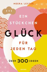 Produktbild: Ein St&uuml;ckchen Gl&uuml;ck f&uuml;r jeden Tag. &Uuml;ber 300 Ideen
