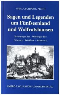 Produktbild: Sagen und Legenden um F&uuml;nfseenland und Wolfratshausen