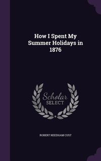 Produktbild: How I Spent My Summer Holidays in 1876