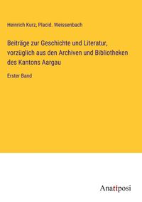 Produktbild: Beitr&auml;ge zur Geschichte und Literatur, vorz&uuml;glich aus den Archiven und Bibliotheken des Kantons Aargau