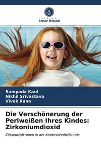 Produktbild: Die Versch&ouml;nerung der Perlwei&szlig;en Ihres Kindes: Zirkoniumdioxid