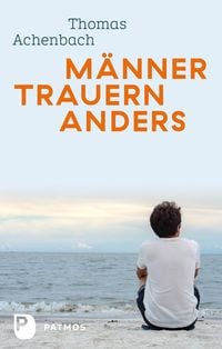 Produktbild: M&auml;nner trauern anders - Was ihnen hilft und guttut