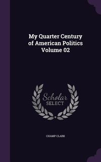 Produktbild: My Quarter Century of American Politics Volume 02