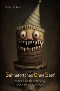Produktbild: Sahnet&ouml;rtchen ohne Senf - Satiren zur Bew&auml;ltigung von Alltagspsychosen