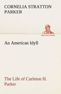 Produktbild: An American Idyll The Life of Carleton H. Parker