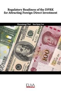 Produktbild: Regulatory Readiness of the DPRK for Attracting Foreign Direct Investment