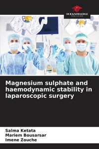 Produktbild: Magnesium sulphate and haemodynamic stability in laparoscopic surgery