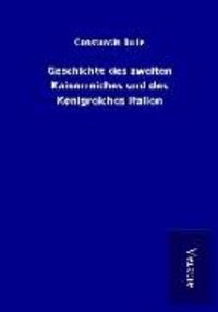 Produktbild: Geschichte des zweiten Kaiserreiches und des K&ouml;nigreiches Italien
