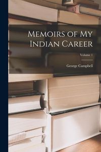 Produktbild: Memoirs of My Indian Career; Volume 1