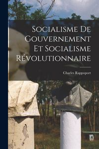 Produktbild: Socialisme de gouvernement et socialisme r&eacute;volutionnaire