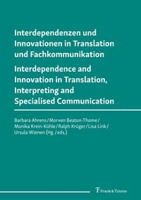 Produktbild: Interdependenzen und Innovationen in Translation und Fachkommunikation / Interdependence and Innovation in Translation, Interpreting and Specialised C