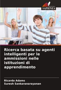 Produktbild: Ricerca basata su agenti intelligenti per le ammissioni nelle istituzioni di apprendimento