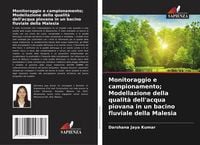 Produktbild: Monitoraggio e campionamento; Modellazione della qualit&agrave; dell'acqua piovana in un bacino fluviale della Malesia