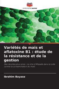 Produktbild: Vari&eacute;t&eacute;s de ma&iuml;s et aflatoxine B1 : &eacute;tude de la r&eacute;sistance et de la gestion