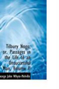 Produktbild: Tilbury Nogo; Or, Passages in the Life of an Unsuccessful Man, Volume II