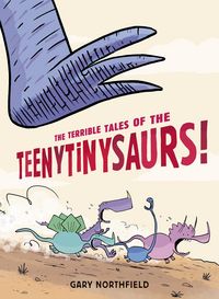 Produktbild: Northfield, G: The Terrible Tales of the Teenytinysaurs!