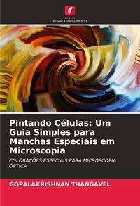 Produktbild: Pintando C&eacute;lulas: Um Guia Simples para Manchas Especiais em Microscopia